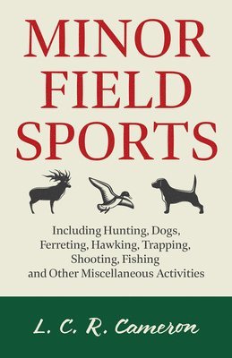 Minor Field Sports - Including Hunting, Dogs, Ferreting, Hawking, Trapping, Shooting, Fishing and Other Miscellaneous Activities 1