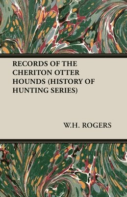 bokomslag Records of the Cheriton Otter Hounds (History of Hunting Series)