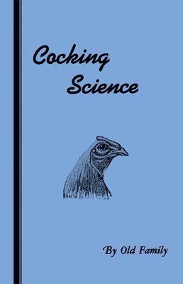 Cocking Science (History of Cockfighting Series) 1