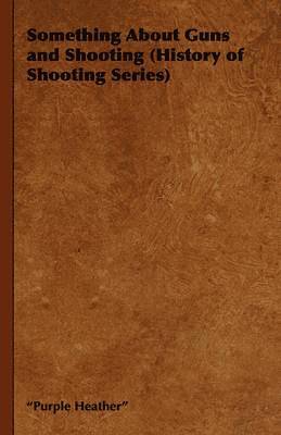bokomslag Something About Guns and Shooting (History of Shooting Series)