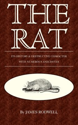 The Rat; Its History & Destructive Character 1