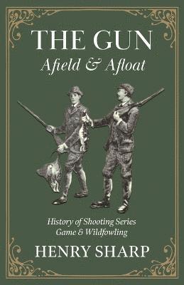 HENRY SHARP, Henry Sharp - Gun - Afield & Afloat (History of Shooting Series - Game & Wildfowling), Häftad