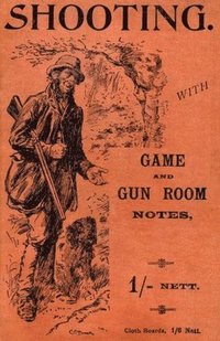 bokomslag Shooting With Game and Gun Room Notes (History of Shooting Series - Shotguns)