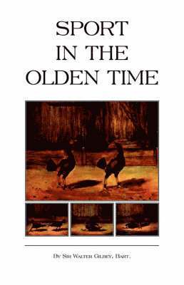 bokomslag Sport In The Olden Time (History of Cockfighting Series)