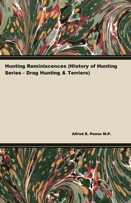 Hunting Reminiscences (History of Hunting Series - Drag Hunting & Terriers) 1