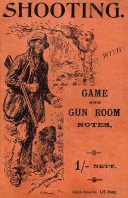 bokomslag Shooting With Game and Gun Room Notes (History of Shooting Series - Shotguns)