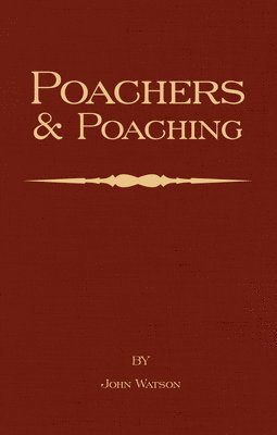 bokomslag Poachers and Poaching - Knowledge Never Learned in Schools