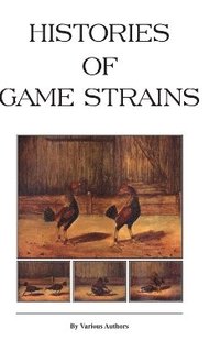 bokomslag Histories Of Game Strains (History Of Cockfighting Series)