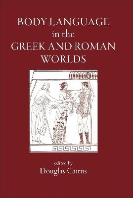 bokomslag Body Language in the Greek and Roman Worlds