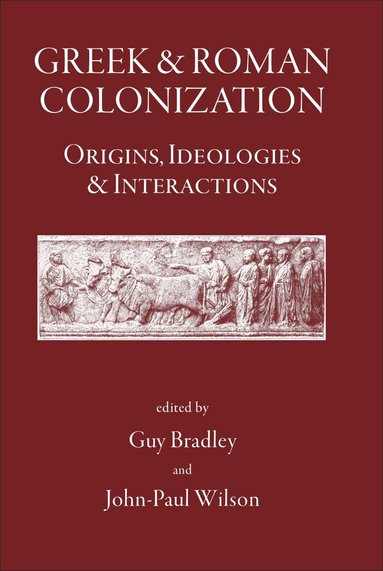 G.J. Bradley, John Paul Wilson - Greek and Roman Colonization, Inbunden