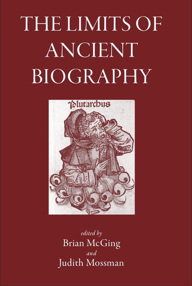 Brian McGing, Judith Mossman - Limits of Ancient Biography, Inbunden