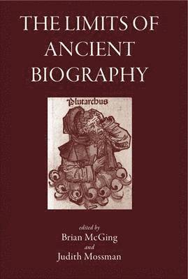 Brian McGing, Judith Mossman - Limits of Ancient Biography, Inbunden