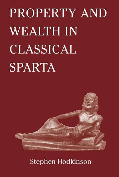 Stephen Hodkinson - Property and Wealth in Classical Sparta, Häftad