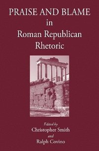 bokomslag Praise and Blame in Roman Republican Rhetoric