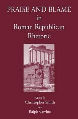 Praise and Blame in Roman Republican Rhetoric 1