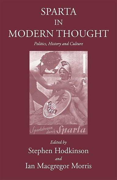Stephen Hodkinson, Ian MacGregor Morris - Sparta in Modern Thought, Inbunden