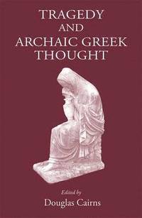 bokomslag Tragedy and Archaic Greek Thought