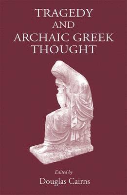 Tragedy and Archaic Greek Thought 1