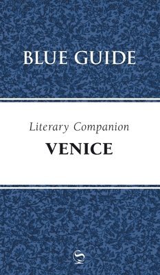 bokomslag Blue Guide Literary Companion to Venice