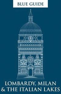 bokomslag Blue Guide Lombardy, Milan & the Italian Lakes