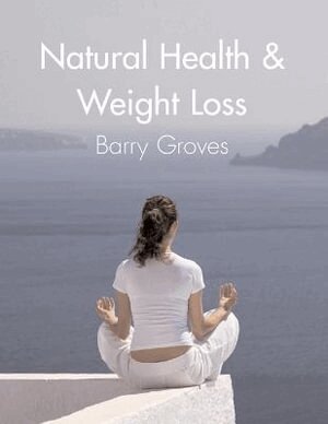 Barry Groves - Natural Health and Weight Loss, Häftad