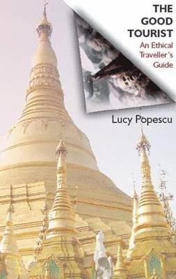 The Good Tourist: An Ethical Traveller's Guide