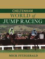 Mick Fitzgerald - Cheltenham World of Jump Racing, Inbunden