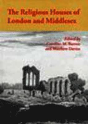 The Religious Houses of London and Middlesex 1