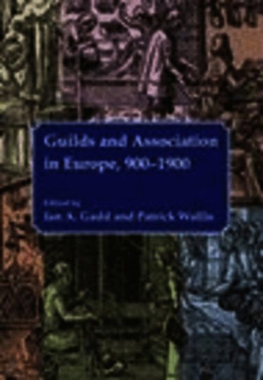 Ian Anders Gadd, Patrick Wallis - Guilds and Association in Europe, 900-1900, Häftad