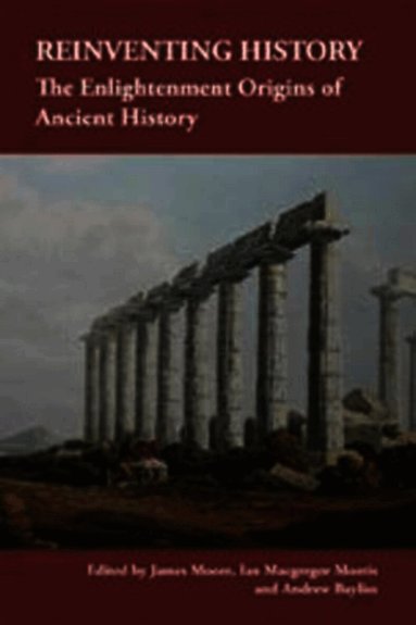James Moore, Ian Macgregor Morris, Andrew J. Bayliss - Reinventing History, Inbunden