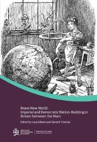 bokomslag Brave new world: Imperial and democratic nation-building in Britain between the wars
