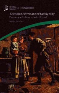 bokomslag 'She said she was in the family way': Pregnancy and infancy in modern Ireland