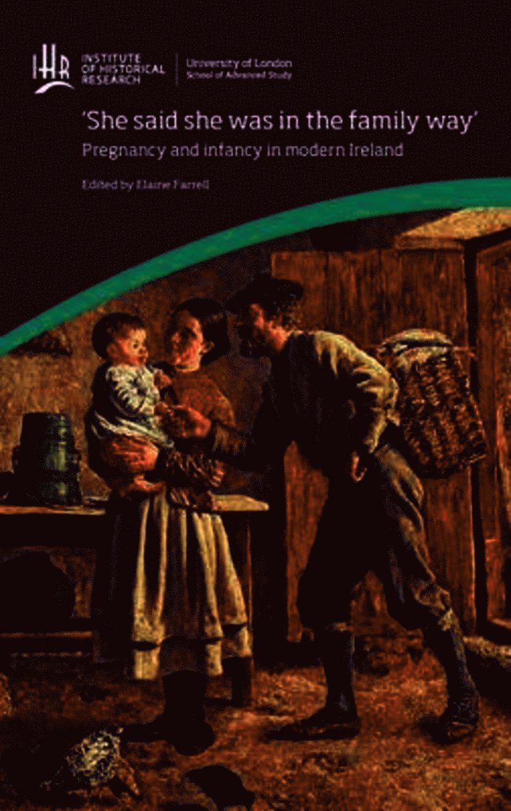 'She said she was in the family way': Pregnancy and infancy in modern Ireland