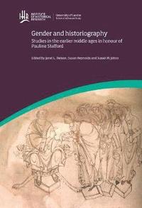 bokomslag Gender and Historiography: Studies in the earlier middle ages in honour of Pauline Stafford