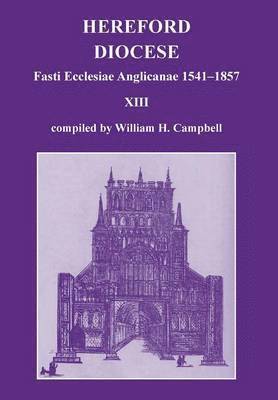 William H. Campbell - Fasti Ecclesiae Anglicanae 1541-1857: Hereford Diocese XIII, Inbunden