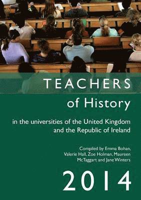 Teachers of History in the Universities of the United Kingdom and the Republic of Ireland 2014 1