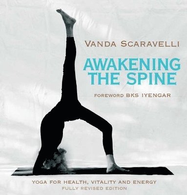 Vanda Scaravelli - Awakening the Spine, Häftad