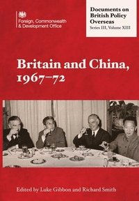bokomslag Britain and China, 1967-72