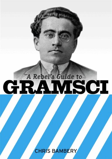 Chris Bambery - Rebels Guide To Gramsci, Häftad