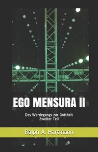 bokomslag Ego Mensura II: Des Werdegangs zur Gottheit Zweiter Teil