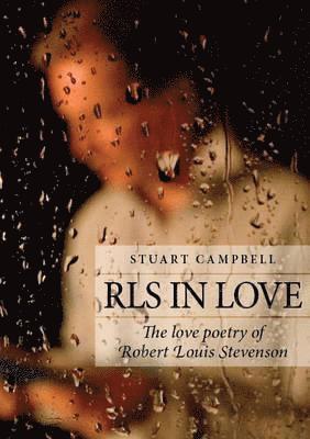 Robert Louis Stevenson, Stuart Campbell - Rls in Love: The Love Poetry of Robert Louis Stevenson. [Text By] Stuart Campbell, Inbunden