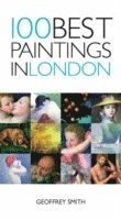 Geoffrey Smith - 100 Best Paintings in London, Häftad