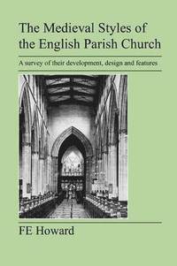 bokomslag The Medieval Styles of the English Parish Church
