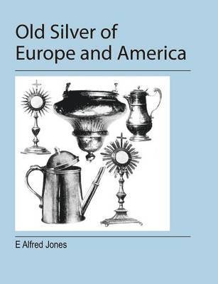 Old Silver of Europe and America 1