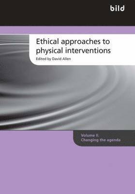 Ethical Approaches to Physical Interventions: Volume 2 Changing the Agenda 1