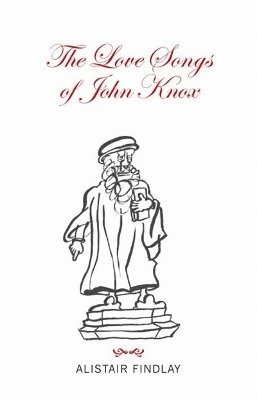 bokomslag The Love Songs of John Knox