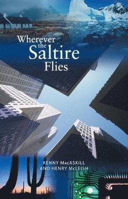 Kenny MacAskill, Henry Mcleish - Wherever the Saltire Flies, Häftad
