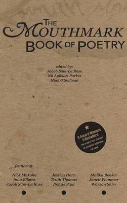 Inua Ellams, Warsan Shire, Truth Thomas, Niall O'Sullivan, Nii Ayikwei Parkes, Jacob Sam-La Rose - Mouthmark Book of Poetry, Inbunden