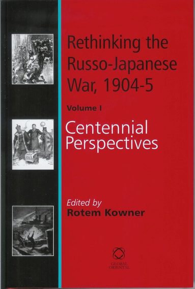 Rotem Kowner - Rethinking the Russo-Japanese War, 1904-5, Inbunden