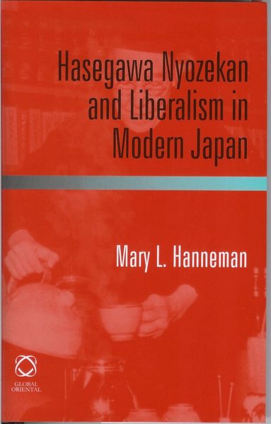 Mary L. Hanneman - Hasegawa Nyozekan and Liberalism in Modern Japan, Inbunden